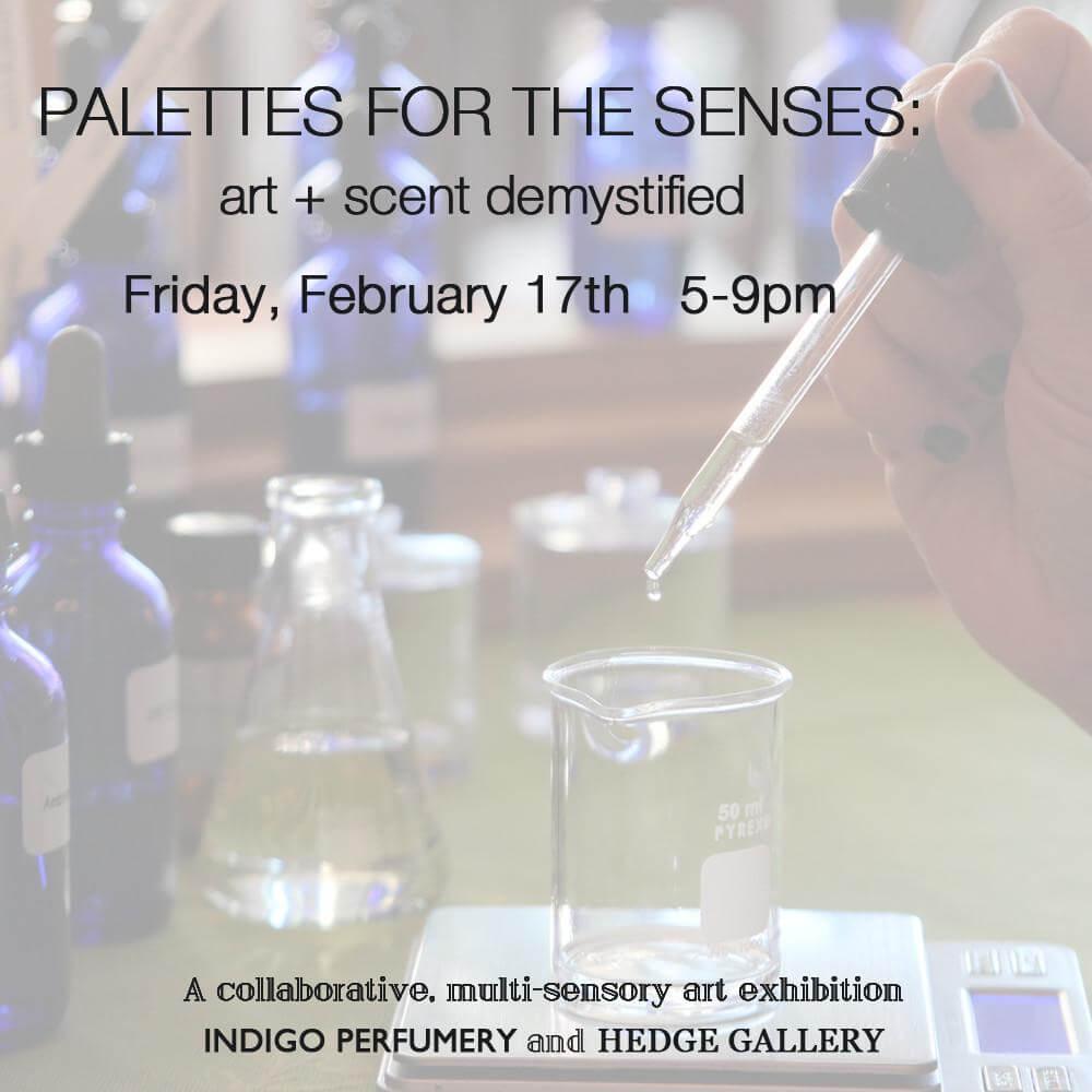 Palettes for the Senses: Art + Scent Demystified    February 17th - Indigo Perfumery